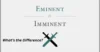 Imminent vs Eminent – What’s the Difference? - Post Thumbnail